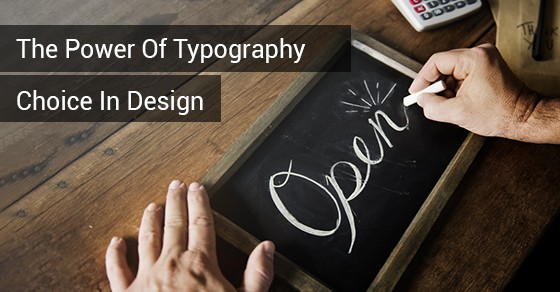 The Power Of Typography Choice In Design