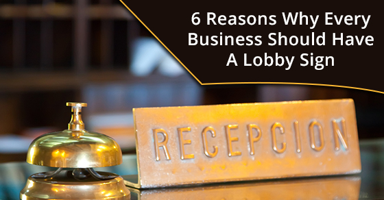 6 Reasons Why Every Business Should Have A Lobby Sign