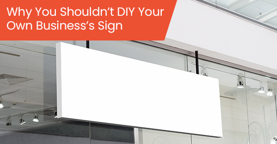 Why you shouldn’t DIY your own business’s sign