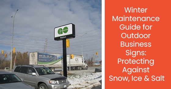 Winter Maintenance Guide for Outdoor Business Signs: Protecting Against Snow, Ice & Salt