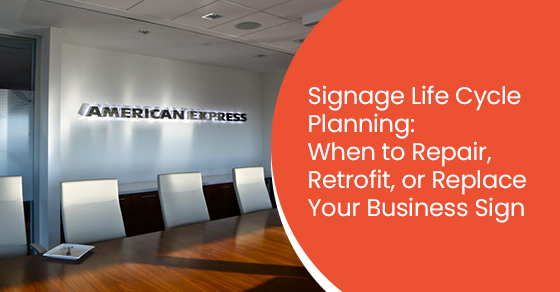 Signage life cycle planning: When to repair, retrofit, or replace your business sign